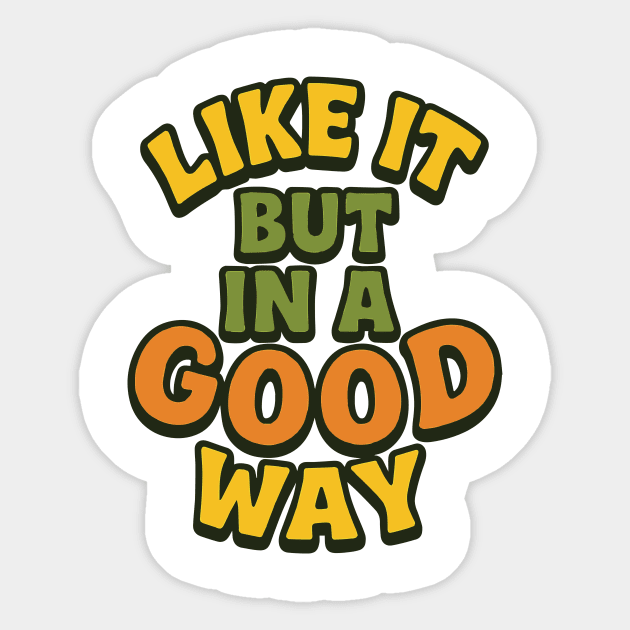 Like it But in a Good Way Sticker by Marketing's Store